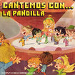 LA PANDILLA / Cantemos, Cantemos / Donde Vas Carpintero